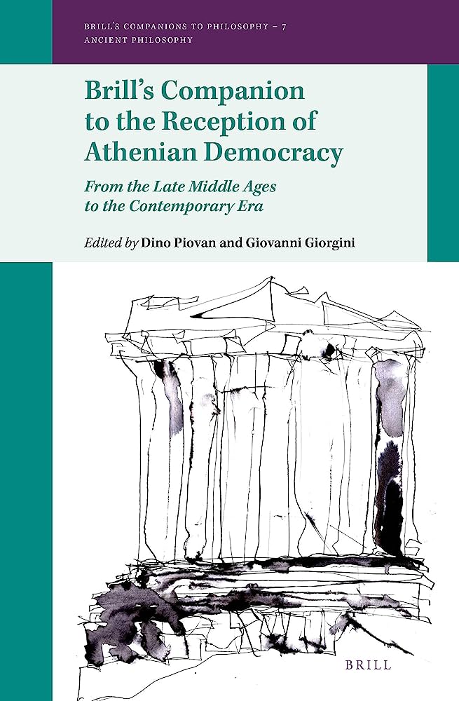 Brill’s Companion to the Reception of Athenian Democracy. From the Late Middle Ages to the Contemporary Era